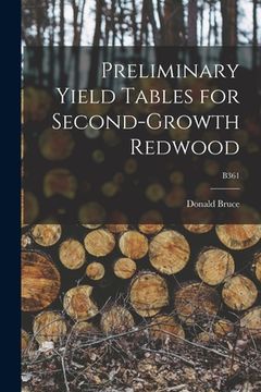 portada Preliminary Yield Tables for Second-growth Redwood; B361 (en Inglés)