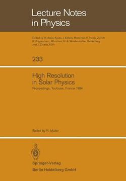 portada high resolution in solar physics: proceedings of a specialized session of the eighth iau european regional astronomy meeting. toulouse, september 17-2 (in English)