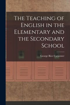 portada The Teaching of English in the Elementary and the Secondary School (en Inglés)