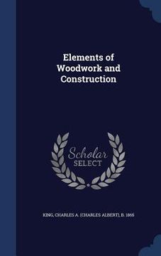 portada Elements of Woodwork and Construction (en Inglés)