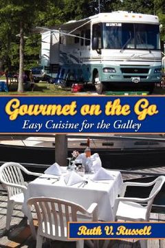 portada gourmet on the go: easy cuisine for the galley (en Inglés)