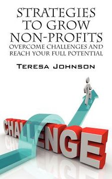 portada strategies to grow non-profits: overcome challenges and reach your full potential (en Inglés)