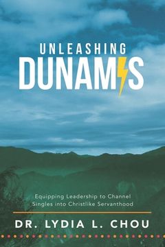 portada Unleashing Dunamis: Equipping Leadership to Channel Singles into Christlike Servanthood (en Inglés)