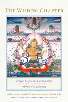 portada The Wisdom Chapter: Jamgön Mipham's Commentary on the Ninth Chapter of the Way of the Bodhisattva (in English)
