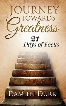 portada Journey Towards Greatness: 21 Days of Focus (en Inglés)