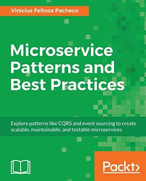 portada Microservice Patterns and Best Practices: Explore Patterns Like Cqrs and Event Sourcing to Create Scalable, Maintainable, and Testable Microservices (in English)