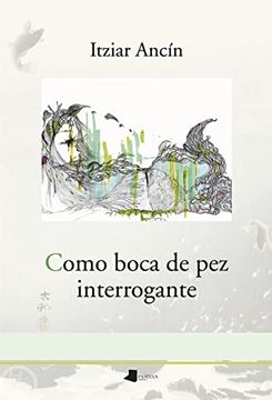 portada Como Boca de pez Interrogante: 58 (la Sirena Poesia) (in Spanish)