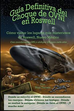 portada Guía Definitiva del Choque de Ovni en Roswell: Cómo Visitar los Lugares más Misteriosos de Roswell, Nuevo México (in Spanish)
