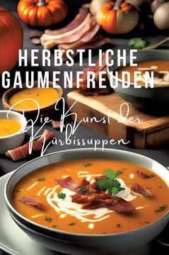 portada Herbstliche Gaumenfreuden: Die Kunst der Kürbissuppen (en Alemán)