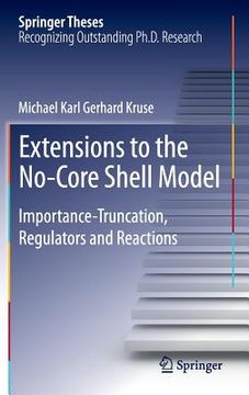 portada Extensions to the No-Core Shell Model: Importance-Truncation, Regulators and Reactions (en Inglés)