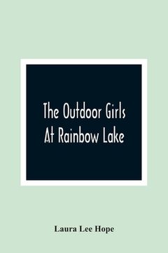 portada The Outdoor Girls at Rainbow Lake: Or, the Stirring Cruise of the Motor Boat gem (en Inglés)