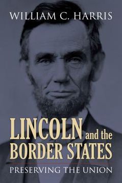 portada Lincoln and the Border States: Preserving the Union (en Inglés)