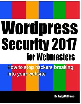 portada Wordpress Security for Webmasters 2017: How to Stop Hackers Breaking into Your Website (en Inglés)