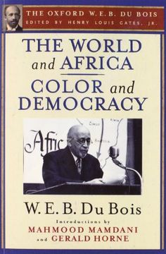 portada The World and Africa and Color and Democracy (The Oxford w. E. B. Du Bois) (en Inglés)