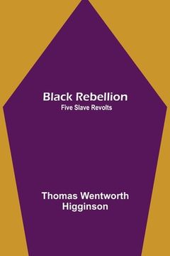 portada Black Rebellion: Five Slave Revolts (in English)