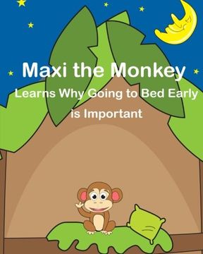 portada Maxi the Monkey learns why Going to Bed Early is Important: The Safari Children's Books on Good Behavior
