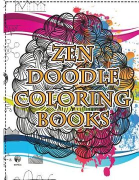portada Zendoodle Coloring Books: Uplifting Inspirations Stress Reliever Created for Relaxation as well as creative expresstion Coloring Books Doodle De (en Inglés)