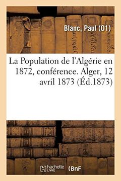 portada La Population de L'algérie en 1872, Conférence. Alger, 12 Avril 1873 (Histoire) (en Francés)