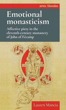 portada Emotional Monasticism: Affective Piety in the Eleventh-Century Monastery of John of Fécamp (in English)