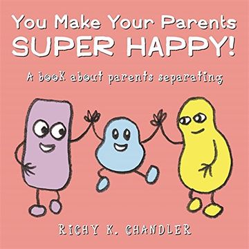 portada You Make Your Parents Super Happy!: A book about parents separating