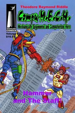 portada Compu-M.E.C.H. Mechanically Engineered and Computerized Hero: Hammer and The Staff! (en Inglés)