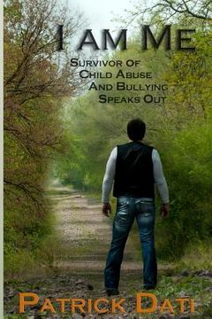 portada I Am Me: Survivor of Child Abuse And Bullying Speaks Out (in English)
