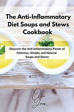portada The Anti-Inflammatory Diet Soups and Stews Cookbook: Discover the Anti-Inflammatory Power of Delicious, Simple, and Natural Soups and Stews (en Inglés)