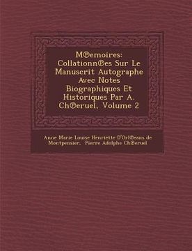 portada M Emoires: Collationn Es Sur Le Manuscrit Autographe Avec Notes Biographiques Et Historiques Par A. Ch Eruel, Volume 2 (en Francés)