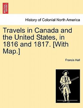 portada travels in canada and the united states, in 1816 and 1817. [with map.] (in English)