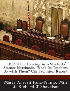 portada Ed465 806 - Looking Into Students' Science Notebooks: What Do Teachers Do with Them? CSE Technical Report (en Inglés)