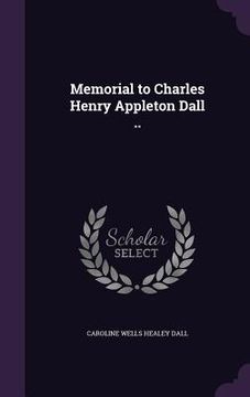 portada Memorial to Charles Henry Appleton Dall .. (in English)