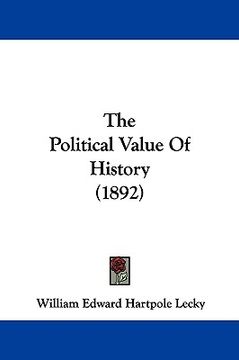 portada the political value of history (1892) (en Inglés)