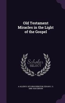portada Old Testament Miracles in the Light of the Gospel (en Inglés)