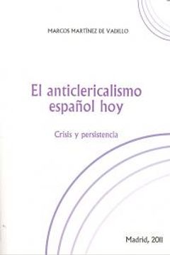 portada Anticlericalismo español hoy, el - crisis y persistencia