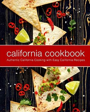 portada California Cookbook: Authentic California Cooking With Easy California Recipes 