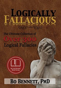 portada Logically Fallacious: The Ultimate Collection of Over 300 Logical Fallacies (Academic Edition) (en Inglés)
