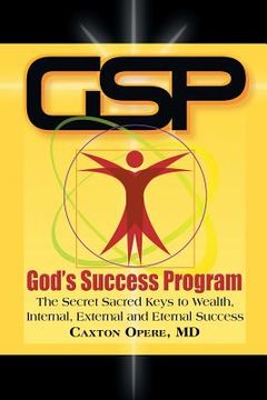 portada Gsp God's Success Program: The Secret Sacred Keys to Wealth, Internal, External and Eternal Success (en Inglés)