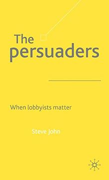 portada The Persuaders: When Lobbyist Matter 