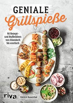 portada Geniale Grillspieße: 90 Rezept- und Buffetideen von Klassisch bis Exotisch (en Alemán)