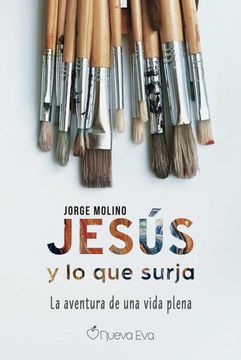 portada Jesús y lo que Surja: La Aventura de una Vida Plena
