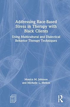 portada Addressing Race-Based Stress in Therapy with Black Clients: Using Multicultural and Dialectical Behavior Therapy Techniques (en Inglés)