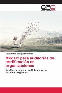 portada Modelo Para Auditorias de Certificación en Organizaciones: De Alta Complejidad en Colombia con Sistemas de Gestión