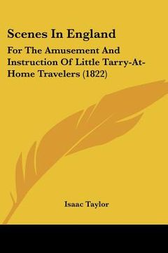 portada scenes in england: for the amusement and instruction of little tarry-at-home travelers (1822) (in English)