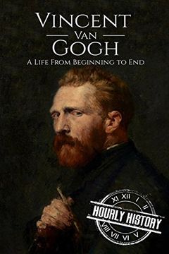 portada Vincent van Gogh: A Life From Beginning to end (en Inglés)