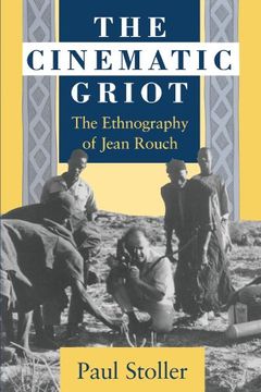 portada The Cinematic Griot: The Ethnography of Jean Rouch (en Inglés)