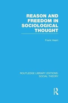 portada Reason and Freedom in Sociological Thought (RLE Social Theory) (Routledge Library Editions: Social Theory)