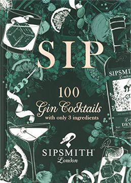 portada Sipsmith: Gin Made Simple: 100 Cocktails With Just Three Ingredients 