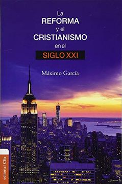 portada La Reforma Y El Cristianismo En El Siglo XXI (in Spanish)