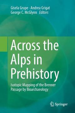 portada Across the Alps in Prehistory: Isotopic Mapping of the Brenner Passage by Bioarchaeology (en Inglés)