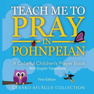 portada Teach Me to Pray in Pohnpeian: A Colorful Children's Prayer Book (en Inglés)